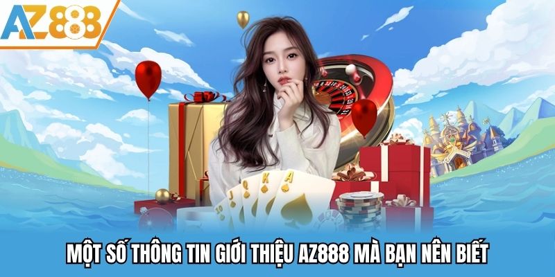 Một số thông tin giới thiệu AZ888 mà bạn nên biết