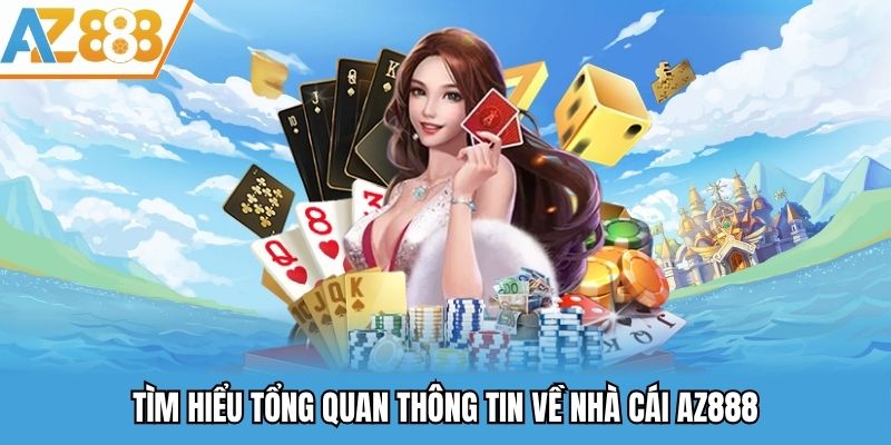 Thông tin tổng quan nhà cái Az888 là gì và ở đâu?
